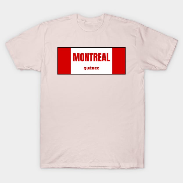 Montreal City in Canadian Flag Colors T-Shirt by aybe7elf